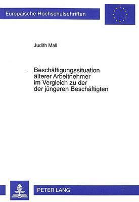 bokomslag Beschaeftigungssituation Aelterer Arbeitnehmer Im Vergleich Zu Der Der Juengeren Beschaeftigten