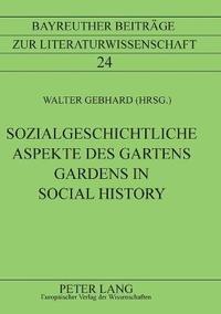 bokomslag Sozialgeschichtliche Aspekte des Gartens Gardens in Social History