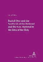 Steven C. Ballard, Steven Ballard, Edmund Weber - Rudolf Otto and the Synthesis of the Rational and the Non-rational in the Idea of the Holy, Häftad