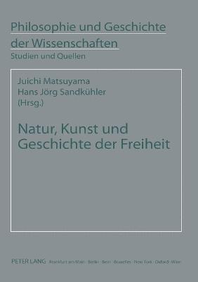 Juichi Matsuyama, Hans Jörg Sandkühler - Natur, Kunst und Geschichte der Freiheit, Häftad