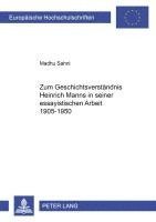 Madhu Sahni - Zum Geschichtsverstaendnis Heinrich Manns in Seiner Essayistischen Arbeit 1905-1950, Häftad