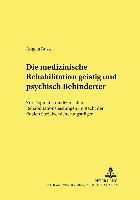 bokomslag Die Medizinische Rehabilitation Geistig Und Psychisch Behinderter