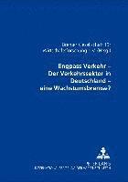Engpass Verkehr - Der Verkehrssektor in Deutschland - Eine Wachstumsbremse?