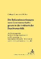 bokomslag Die Reformbestrebungen Zum Genossenschaftsgesetz in Der Fruehzeit Der Bundesrepublik