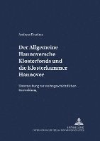 bokomslag Der Allgemeine Hannoversche Klosterfonds Und Die Klosterkammer Hannover