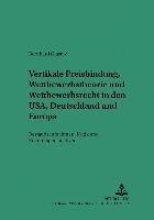bokomslag Vertikale Preisbindung, Wettbewerbstheorie Und Wettbewerbsrecht in Den Usa, Deutschland Und Europa