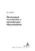 bokomslag Oekodumping? Umweltpolitik in Internationalen Oligopolmaerkten