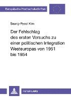 bokomslag Der Fehlschlag Des Ersten Versuchs Zu Einer Politischen Integration Westeuropas Von 1951 Bis 1954