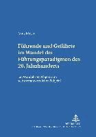 bokomslag Fuehrende Und Gefuehrte Im Wandel Der Fuehrungsparadigmen Des 20. Jahrhunderts