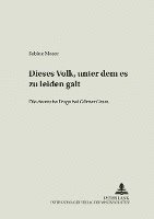 bokomslag «Dieses Volk, Unter Dem Es Zu Leiden Galt»