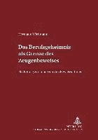 Das Berufsgeheimnis ALS Grenze Des Zeugenbeweises 1