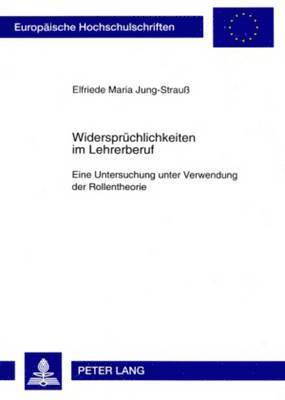 Elke Jung-Strauß - Widerspruechlichkeiten Im Lehrerberuf, Häftad