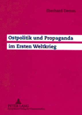 Ostpolitik Und Propaganda Im Ersten Weltkrieg 1