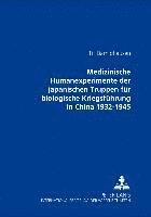 bokomslag Medizinische Humanexperimente Der Japanischen Truppen Fuer Biologische Kriegsfuehrung in China 1932-1945