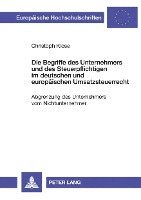 Christoph Klose - Begriffe Des Unternehmers Und Des Steuerpflichtigen Im Deutschen Und Europaeischen Umsatzsteuerrecht, Häftad