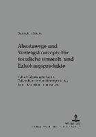 bokomslag Absatzwege Und Vertragskonzepte Fuer Forstliche Umwelt- Und Erholungsprodukte