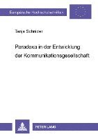 bokomslag Paradoxa in Der Entwicklung Der Kommunikationsgesellschaft