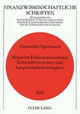 bokomslag Negative Einkommensteuer, Lohnsubventionen Und Langzeitarbeitslosigkeit