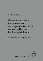 bokomslag Verbraucherschutz Im Spanischen Vertragsrecht Im Lichte Der Europaeischen Rechtsangleichung