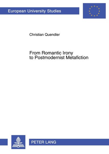 Christian Quendler - From Romantic Irony to Postmodernist Metafiction, Häftad