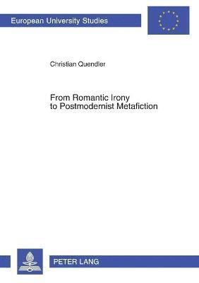 bokomslag From Romantic Irony to Postmodernist Metafiction