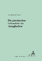 bokomslag Die Griechischen Lehnwoerter Im Altenglischen