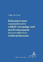 bokomslag Zulaessigkeit Einer Supranationalen Fußball-Europaliga Nach Den Bestimmungen Des Europaeischen Wettbewerbsrechts