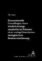 bokomslag Konzeptionelle Grundfragen Eines Kinderleistungsausgleichs Im Rahmen Einer Umlagefinanzierten Zwangsweisen Rentenversicherung