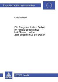 bokomslag Frage nach dem Selbst im Amida-Buddhismus bei Shinran und im Zen-Buddhismus bei Dôgen
