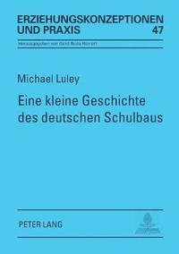 bokomslag Eine kleine Geschichte des deutschen Schulbaus