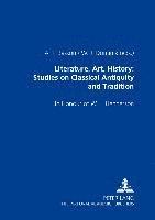 bokomslag Literature, Art, History: Studies on Classical Antiquity and Tradition
