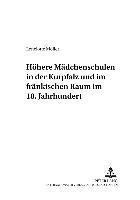 Hoehere Maedchenschulen in Der Kurpfalz Und Im Fraenkischen Raum Im 18. Jahrhundert