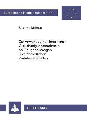 Zur Anwendbarkeit inhaltlicher Glaubhaftigkeitsmerkmale bei Zeugenaussagen unterschiedlichen Wahrheitsgehaltes 1