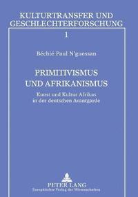 bokomslag Primitivismus und Afrikanismus