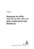 bokomslag Merkmale Der 40 Hz-Aktivitaet Im Eeg Waehrend Ruhe, Kopfrechnen Und Meditation