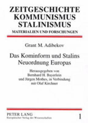 Grant Adibekov, Bernhard Bayerlein - Das Kominform Und Stalins Neuordnung Europas, Häftad