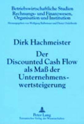 bokomslag Der Discounted Cash Flow ALS Maß Der Unternehmenswertsteigerung