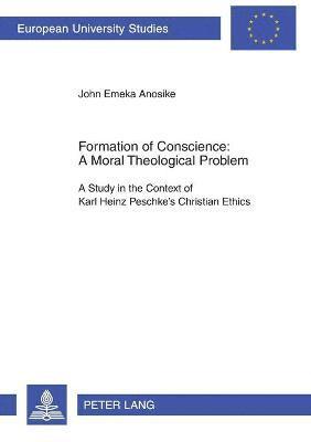 Formation of Conscience - A Moral Theological Problem 1