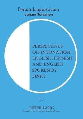 Juhani Toivanen - Perspectives on Intonation: English, Finnish and English Spoken by Finns, Häftad