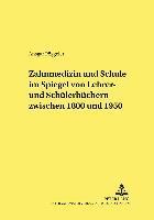 bokomslag Zahnmedizin Und Schule Im Spiegel Von Lehrer- Und Schuelerbuechern Zwischen 1800 Und 1950