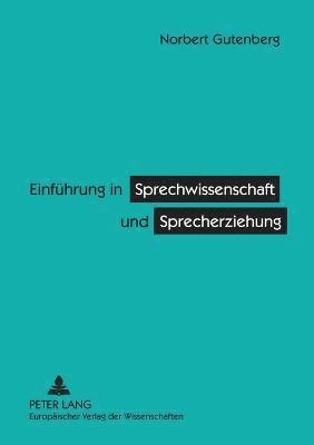 Norbert Gutenberg - Einfuehrung in Sprechwissenschaft und Sprecherziehung, Häftad