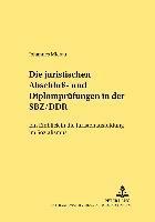 bokomslag Die Juristischen Abschlu- Und Diplompruefungen in Der Sbz/Ddr