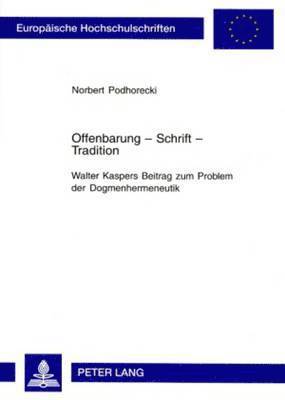 Norbert Podhorecki - Offenbarung - Schrift - Tradition- Walter Kaspers Beitrag Zum Problem Der Dogmenhermeneutik, Häftad