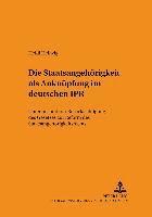 bokomslag Die Staatsangehoerigkeit ALS Anknuepfung Im Deutschen Ipr