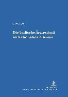 bokomslag Die Badische Aerzteschaft Im Nationalsozialismus