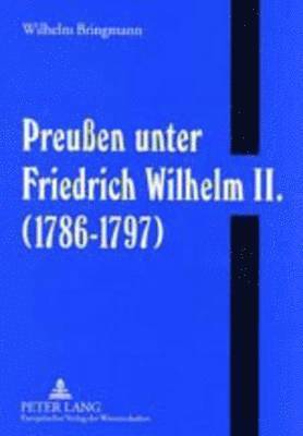 Wilhelm Bringmann - Preußen Unter Friedrich Wilhelm II. (1786-1797), Häftad