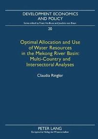 bokomslag Optimal Allocation and Use of Water Resources in the Mekong River Basin: Multi-Country and Intersectoral Analyses