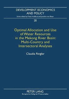 Optimal Allocation and Use of Water Resources in the Mekong River Basin: Multi-Country and Intersectoral Analyses 1