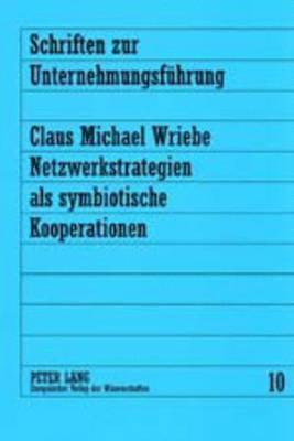 Claus Wriebe, Wilfried Krüger - Netzwerkstrategien ALS Symbiotische Kooperationen, Häftad