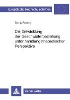 Die Entwicklung Der Geschwisterbeziehung Unter Handlungstheoretischer Perspektive 1